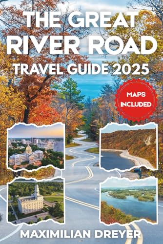 The Great River Road Travel Guide 2025 (FULL COLOR): Exploring the Mississippi River Valley | Scenic Drives, Charming Towns and Riverside Vistas