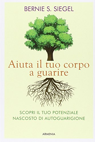 Aiuta il tuo corpo a guarire. Scopri il tuo potenziale nascosto di autoguarigione Aiuta il tuo corpo a guarire. Scopri il tuo potenziale nascosto di autoguarigione