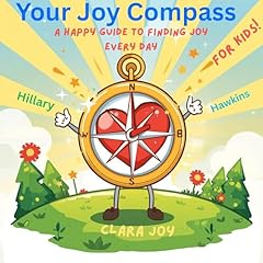 Couverture de Your Joy Compass: A Happy Guide to Finding Joy Every Day&mdash;for Kids!