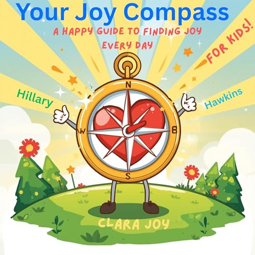 『Your Joy Compass: A Happy Guide to Finding Joy Every Day&mdash;for Kids!』のカバーアート