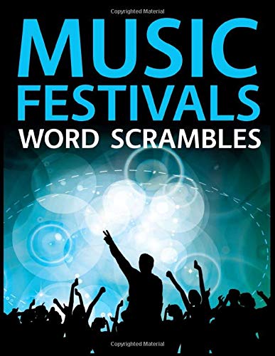 Music Festivals Word Scrambles: The Ultimate Music Festivals Word Jumble Puzzle Collection