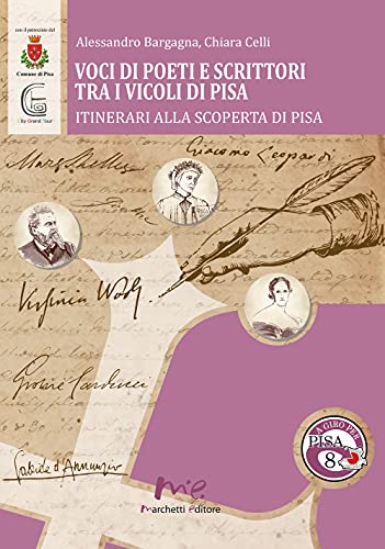 Voci di poeti e scrittori tra i vicoli di Pisa