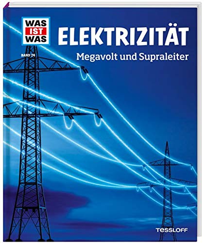 WAS IST WAS Band 24 Elektrizität. Megavolt und Supraleiter (WAS IST WAS Sachbuch, Band 24) WAS IST WAS Band 24 Elektrizität. Megavolt und Supraleiter (WAS IST WAS Sachbuch, Band 24)