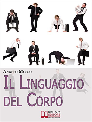 Il Linguaggio del Corpo. Come Scoprire il Significato Nascosto di Tutti i Gesti e della Comunicazione non Verbale. (Ebook Italiano - Anteprima Gratis): ... i Gesti e della Comunicazione non Verbale