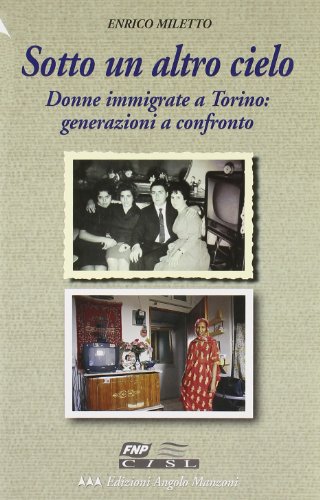 Sotto un altro cielo. Donne immigrate a Torino: generazioni a confronto