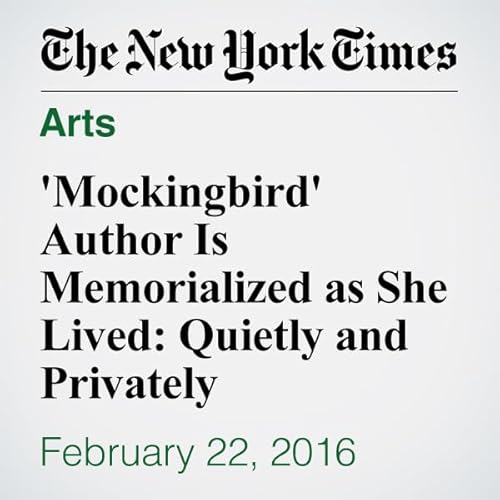 'Mockingbird' Author Is Memorialized as She Lived: Quietly and Privately cover art
