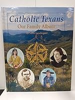 Catholic Texans: Our Family Album 2746812851 Book Cover