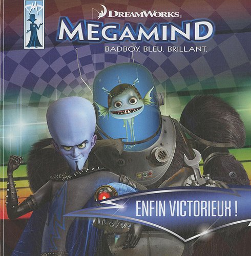 ENFIN VICTORIEUX : MÉGAMIND BADBOY, BLEU. BRILLANT. DreamWorks and Rubio, Vanessa