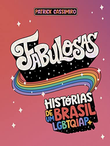 Fabulosas: Histórias de um Brasil LGBTQIAP+