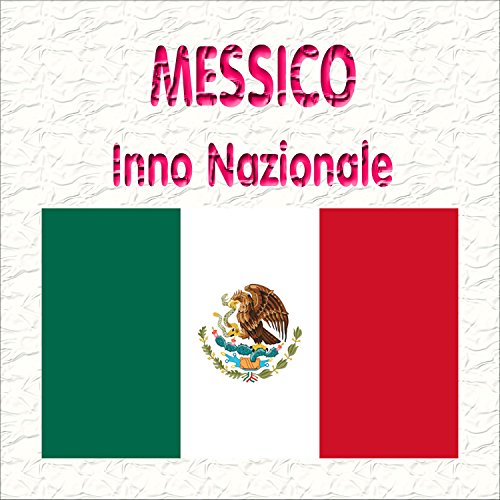 Messico - Himno Nacional Mexicano - Mexicanos, Al Grito De Guerra ( Inno nazionale messicano - Messicani, al grido di guerra ) Messico - Himno Nacional Mexicano - Mexicanos, Al Grito De Guerra ( Inno nazionale messicano - Messicani, al grido di guerra )