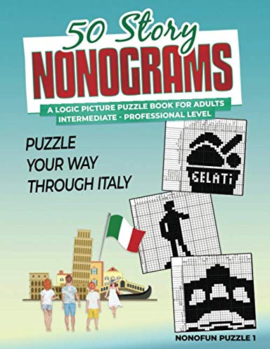 50 Story-Nonograms - a Logic Picture Puzzle Book for Adults, intermediate / professional level: Puzzle your way through Italy (NoNoFun Nonogram Puzzles)