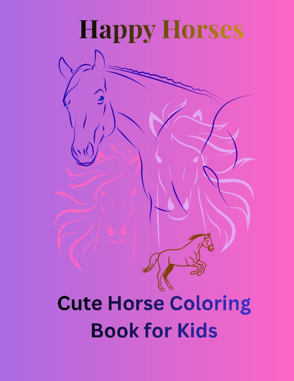 Cute Horse Coloring Book: Fun, Easy & Adorable Pony Designs for Relaxing Creativity | Perfect for Ages 3–8 | Cute Horses, Simple Pages & Stress-Free Coloring
