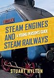  Steam Engines and Steam Railways: A Young Person\'s Guide (English Edition)