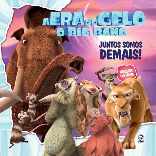 A Era do Gelo – O Big Bang: juntos somos demais!