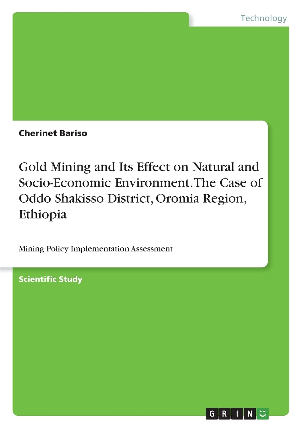 Gold Mining and Its Effect on Natural and Socio-Economic Environment. The Case of Oddo Shakisso District, Oromia Region, Ethiopia: Mining Policy Implementation Assessment