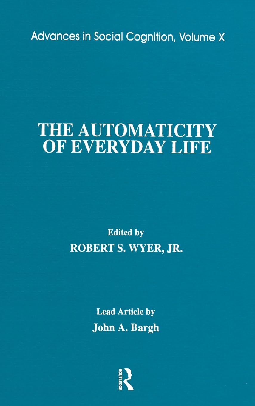 Buy The Automaticity of Everyday Life: Advances in Social Cognition, Volume X โ BookShops.in