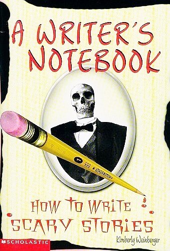 A Writer's Notebook : How to Write Scary Stories