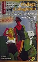 Collage und Collagieren. Anregungen f�r Schule und 3770123336 Book Cover