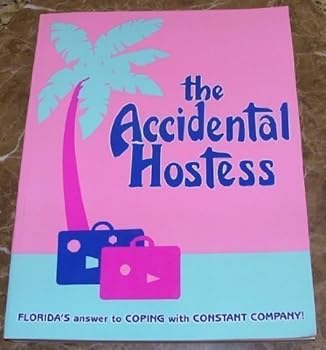 Paperback The Accidental Hostess: Florida's Answer to Coping With Constant Company Book