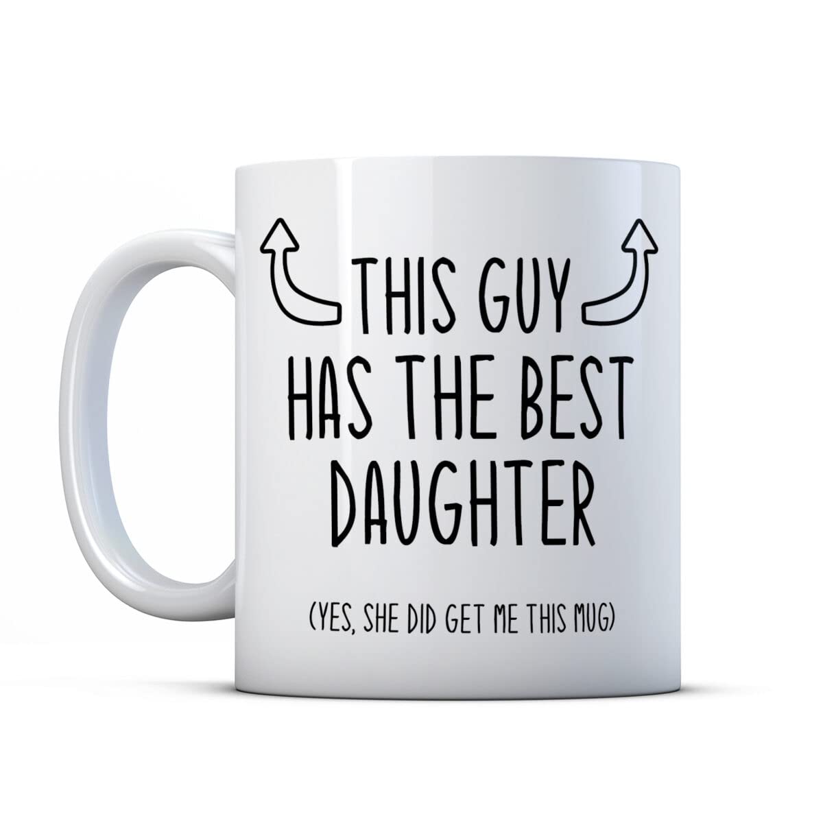 Make It Love It Sell ItThis Guy Has The Best Daughter- Funny Dad Gift Mug, Ceramic, 11fl oz