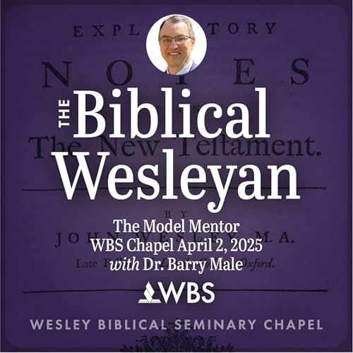 The Model Mentor: WBS Chapel April 2, 2025 with Dr. Barry Male