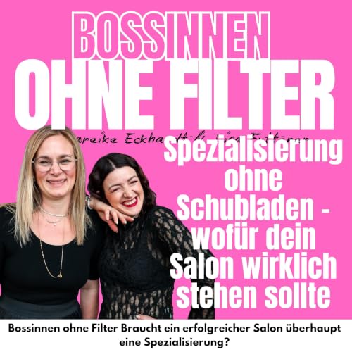 #21 Spezialisierung ohne Schubladen &ndash; wof&uuml;r dein Salon wirklich stehen sollte