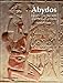 Abydos: Egypt's First Pharaohs and the Cult of Osiris (New Aspects of Antiquity)