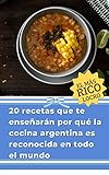 20 recetas que te enseñarán por qué la cocina argentina es reconocida en todo el mundo: Platos argentinos / Argentina asados / Comida Criolla / Plato tipico ... de recetas latinoamericanas nº 5)