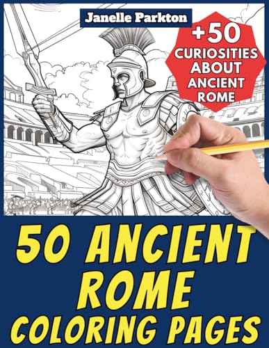 50 Ancient Rome Coloring Pages Book for Kids and Adults: +50 Amazing Facts about Ancient Rome. Coloring Book for Children and Grown-Ups. Color and Learn with Janelle - History - Vol. 1
