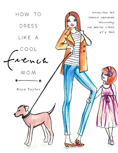 📔📒📕🔉 Télécharger 👏👍 How To Dress Like A Cool French Mom: Dissecting The French Wardrobe Philosophy One Breton Stripe At Gratuit