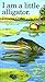 I Am a Little Alligator: Mini (Little Animal Miniature)