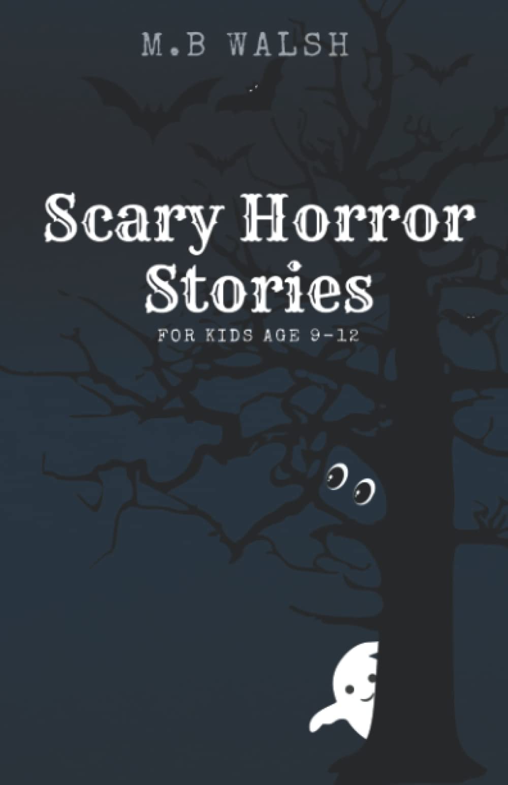 Scary Horror Stories for Kids Age 9-12: 15 Spooky and Funny Tales for Children While Camping or for Sleepovers