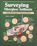  Surveying Fiberglass Sailboats: A Step-By-Step Guide for Buyers and Owners (Step-By-Step Guide to Buyers and Owners)
