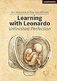  Learning with Leonardo: Unfinished Perfection - What does Da Vinci tell us about making children cleverer? (English Edition)