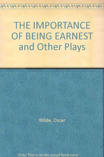 THE IMPORTANCE OF BEING EARNEST and Other Plays B002Y8ERAA Book Cover