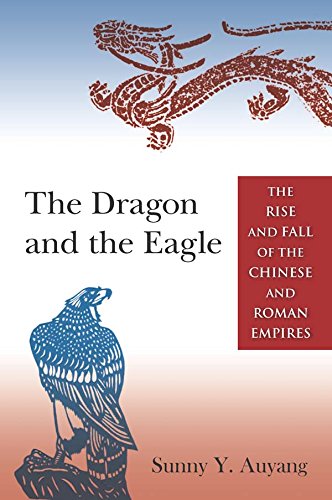 The Dragon and the Eagle: The Rise and Fall of the Chinese and Roman Empires      1st Edition, Kindle Edition