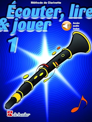 Écouter, lire et jouer 1 Méthode de Clarinette | De Haske avec Accès Audio Inclus | Apprentissage Progressif Niveau Débutant | Élèves Professeurs Enfants Adultes |...