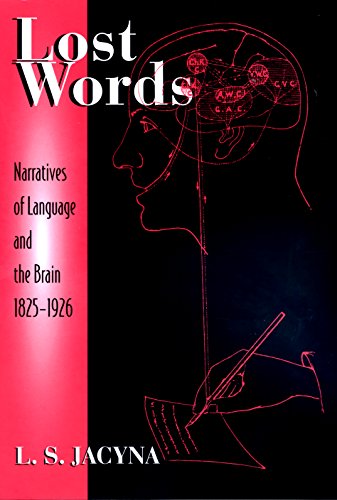 Lost Words: Narratives of Language and the Brain, 1825-1926