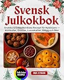 Svensk Julkokbok: Snabba & Enkla Nordiska Recept för Nybörjare — Köttbullar, Gravlax, Lussekatter, Glögg och Mer (Swedish Edition)