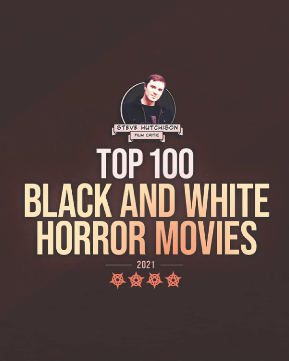 Top 100 Black and White Horror Movies: 2021 (Top 100 Horror Movies)