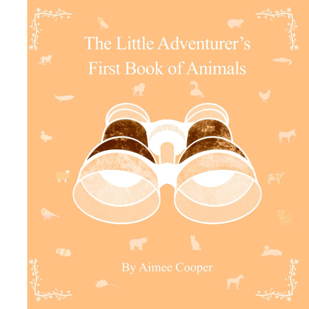 The Little Adventurer’s First Book of Animals