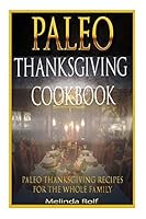 Paleo Thanksgiving Cookbook: Paleo Thanksgiving Recipes for the Whole Family 150320426X Book Cover