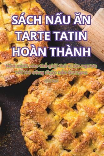 Sách NẤu Ăn Tarte Tatin Hoàn Thành (Vietnamese Edition)