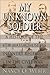 My Unknown Soldier: A History of the 4th Massachusetts Infantry Regiment in the Civil War