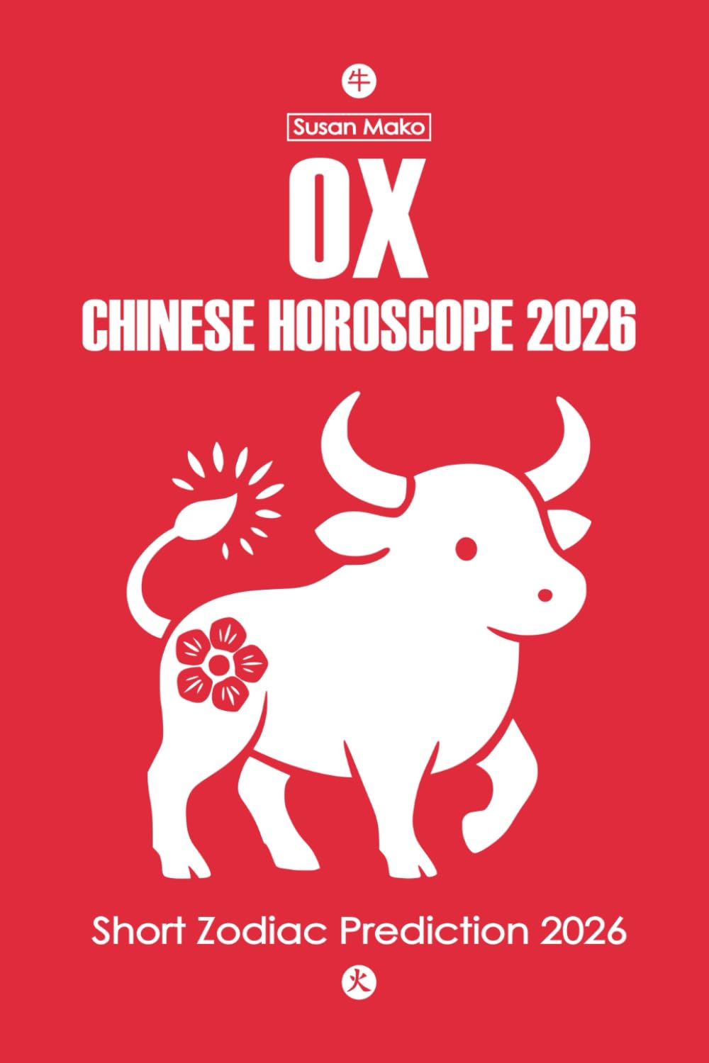 Ox Chinese Horoscope 2026: Short Zodiac Prediction 2026 (Chinese Horoscopes 2026: The Year of the Fire Horse)