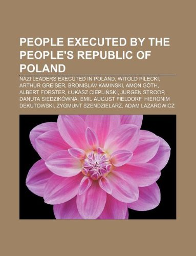 People Executed by the People's Republic of Poland: Nazi Leaders Executed in Poland, Witold Pilecki, People Executed by the People's Republic of Poland: Nazi Leaders Executed in Poland, Witold Pilecki,