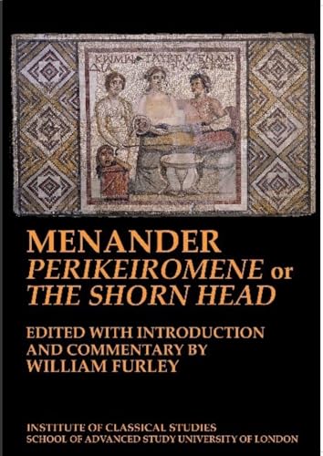 Menander 'Perikeiromene' or 'The Shorn Head': Volume 127 (Bulletin of the Institute of Classical Studies Supplements)