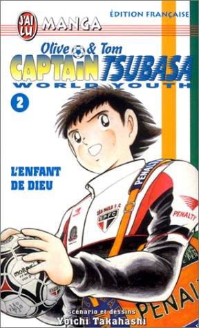 Olive & Tom, Captain Tsubasa World Youth, tome 2 : L'Enfant de dieu