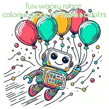 Paperback Fun Wacky Robot: Coloring Book For Teen & Adults - Packed with Cool and Friendly Robots Book
