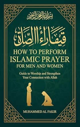 How to Perform Islamic Prayer for Men and Women: Guide to Worship and ...